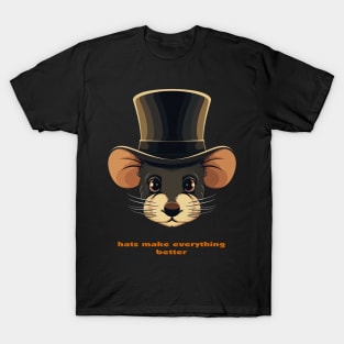 Hats make everything better T-Shirt